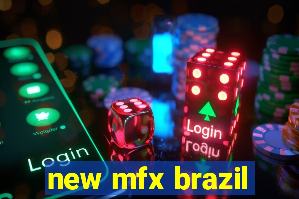 new mfx brazil